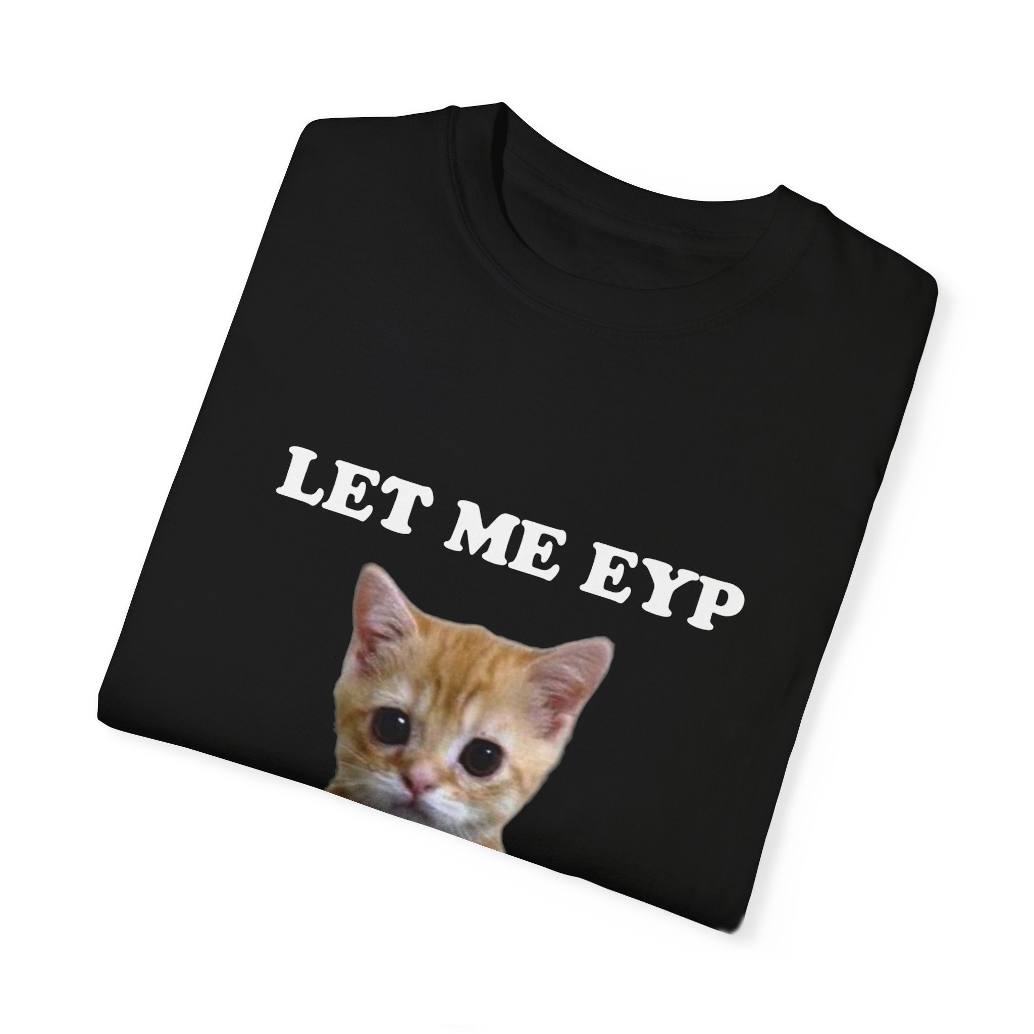 Let Me EYP 💔T-Shirt